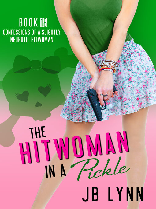 Title details for The Hitwoman in a Pickle by JB Lynn - Available